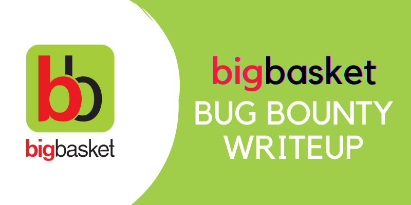 Bigbasket Bug Bounty Writeup