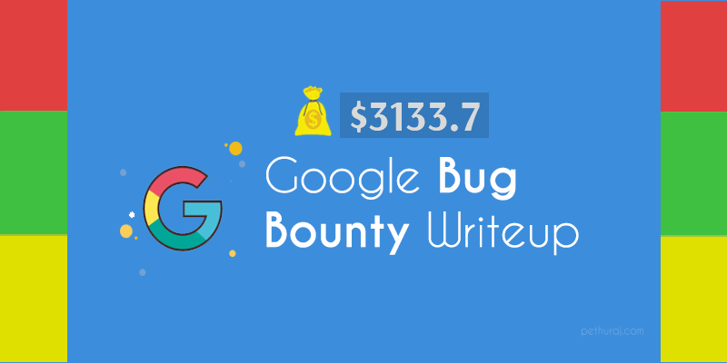 $3133.7 Google Bug Bounty Writeup- XSS Vulnerability!