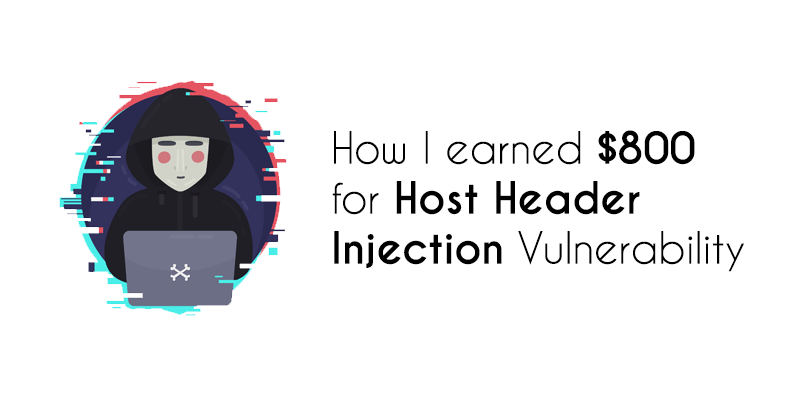 How I earned $800 for Host Header Injection Vulnerability