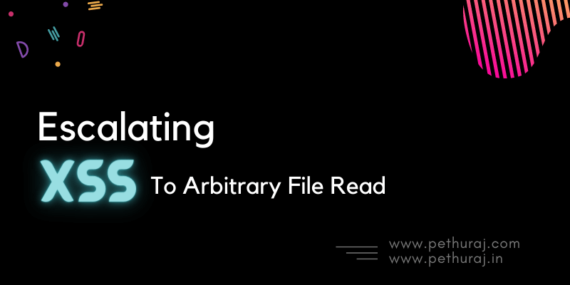 Escalating XSS to Arbitrary File Read
